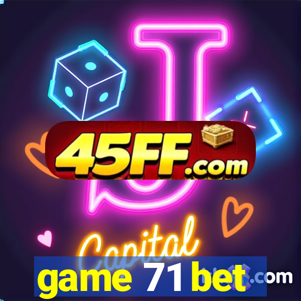 game 71 bet